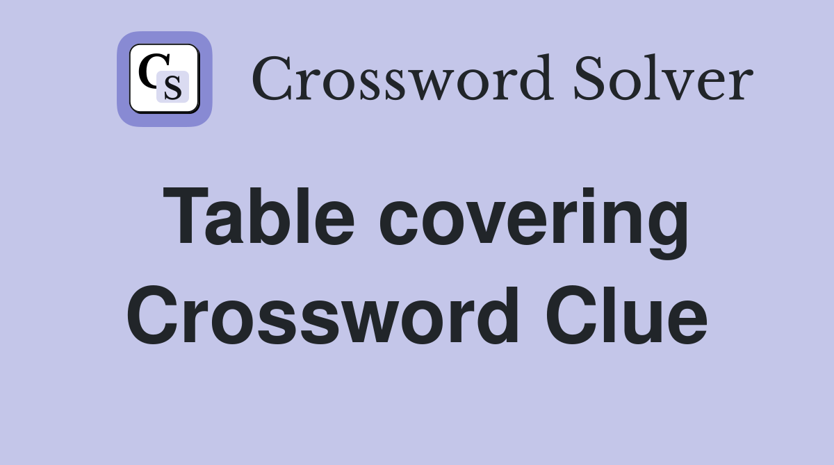 Table covering Crossword Clue