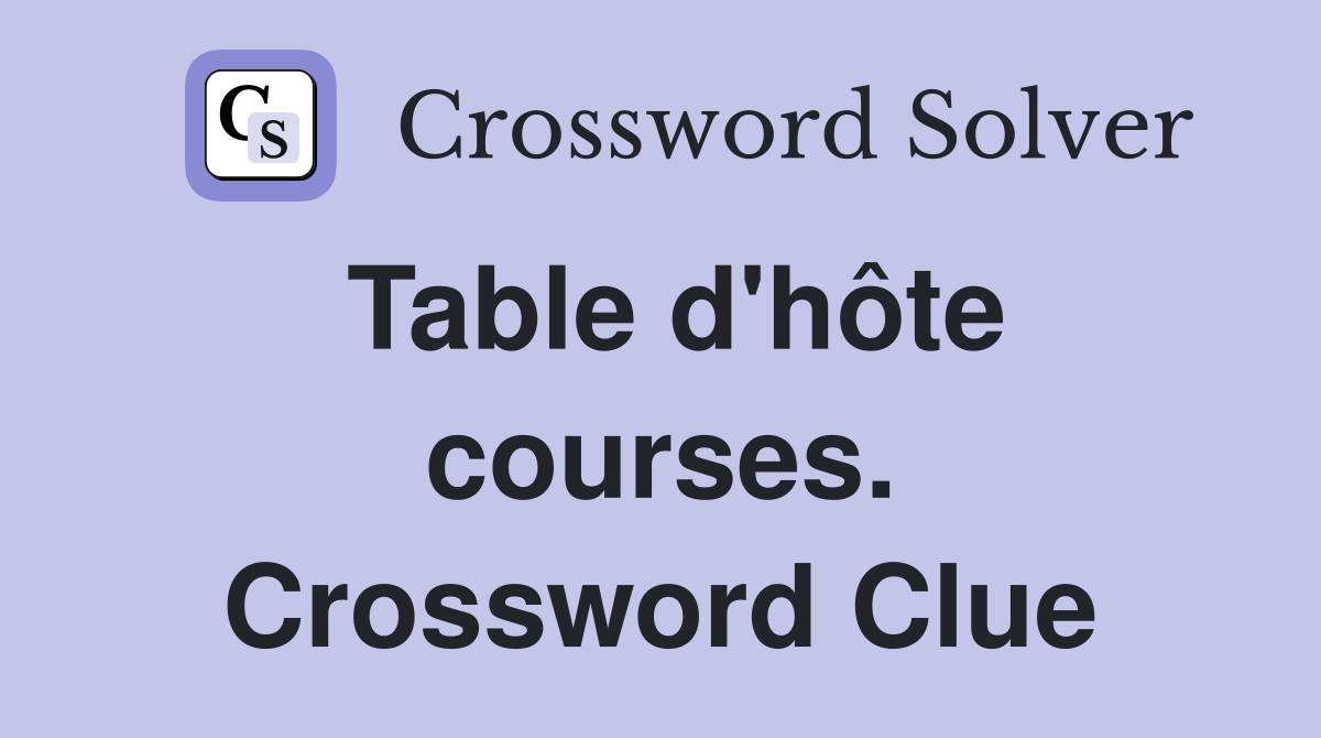 Table d'hôte courses. Crossword Clue