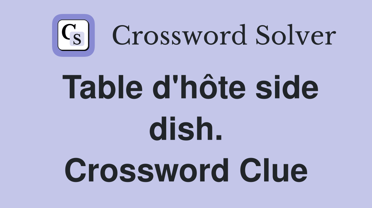 Table d'hôte side dish. Crossword Clue
