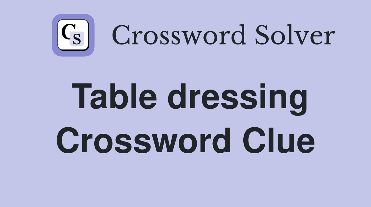 Table dressing Crossword Clue