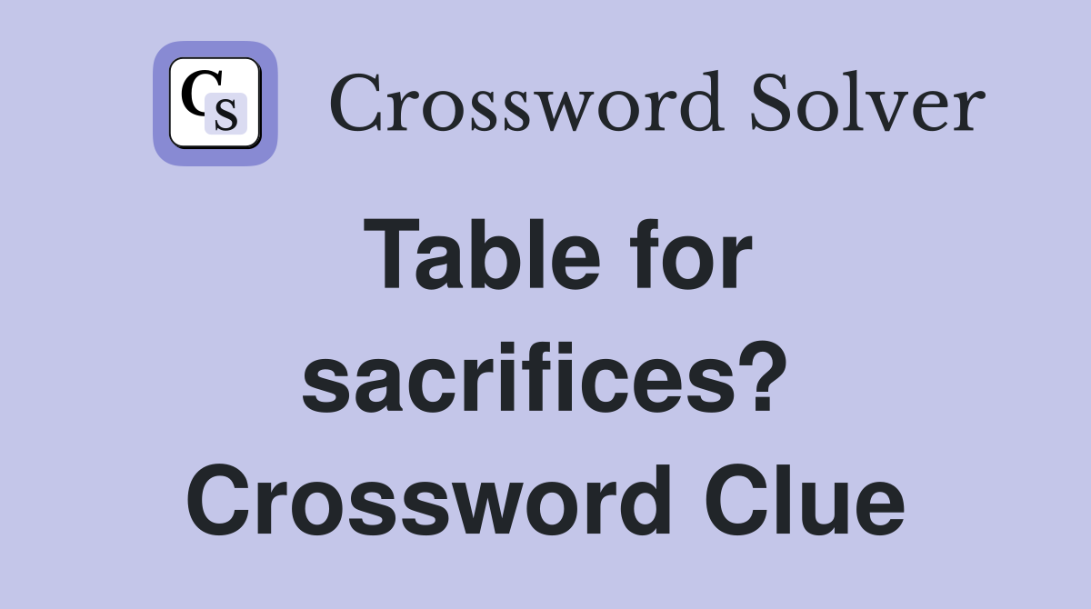 Table for sacrifices? Crossword Clue