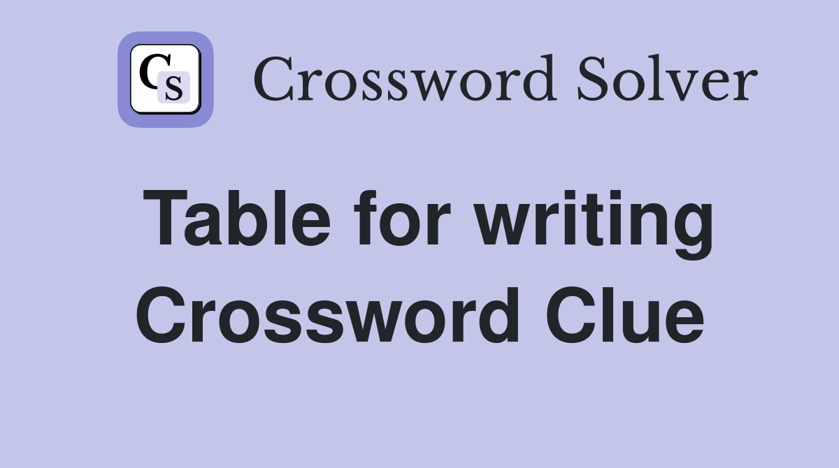 Table for writing Crossword Clue
