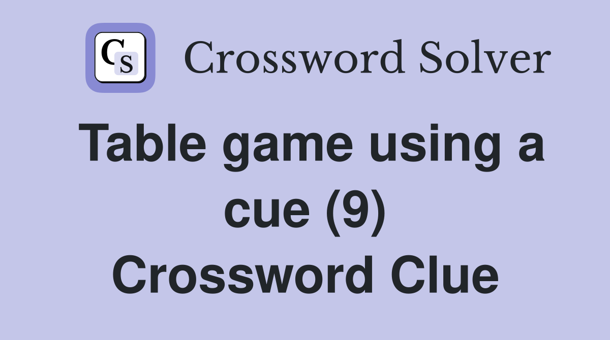 Table game using a cue (9) Crossword Clue