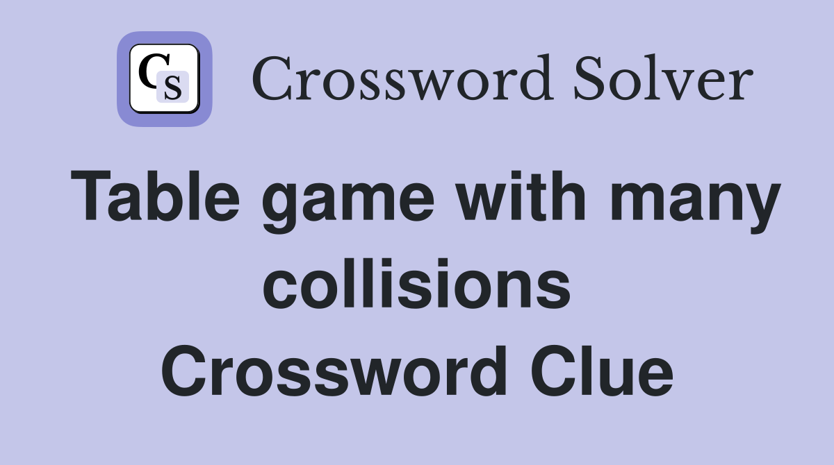 Table game with many collisions Crossword Clue