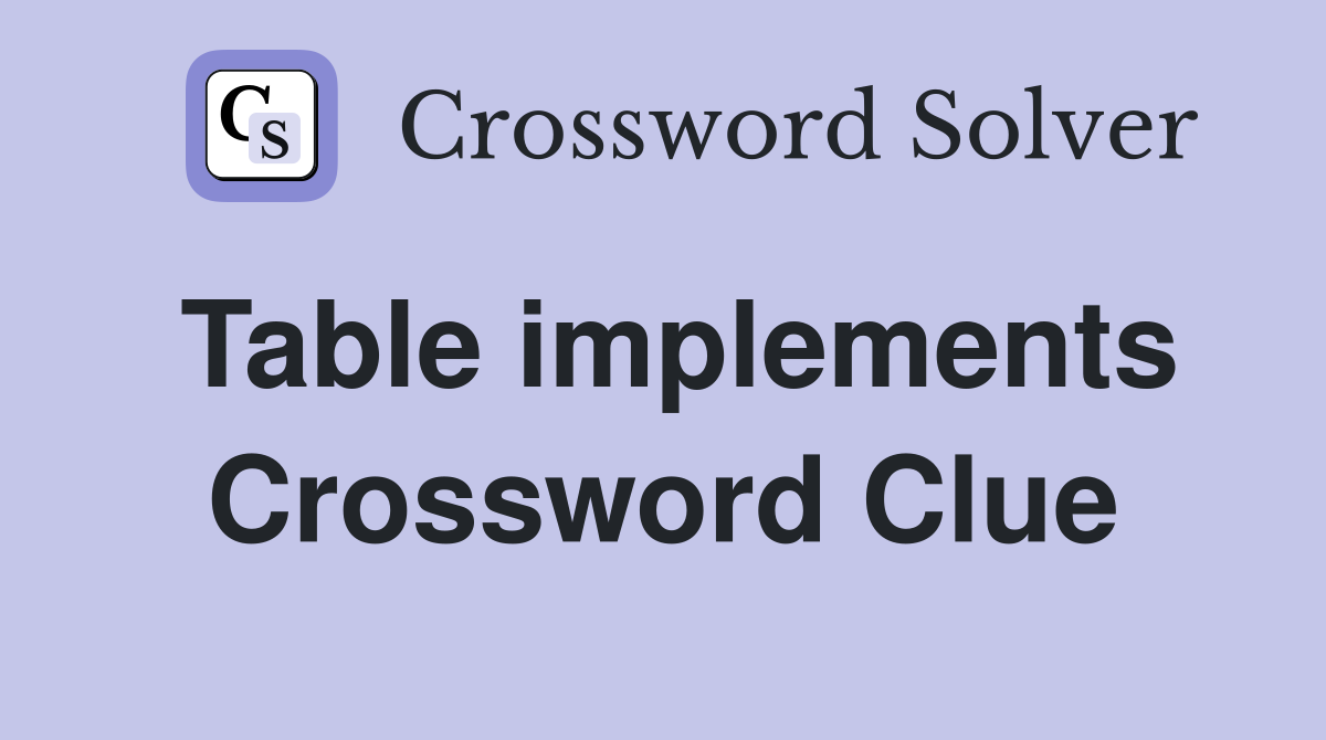 Table implements Crossword Clue