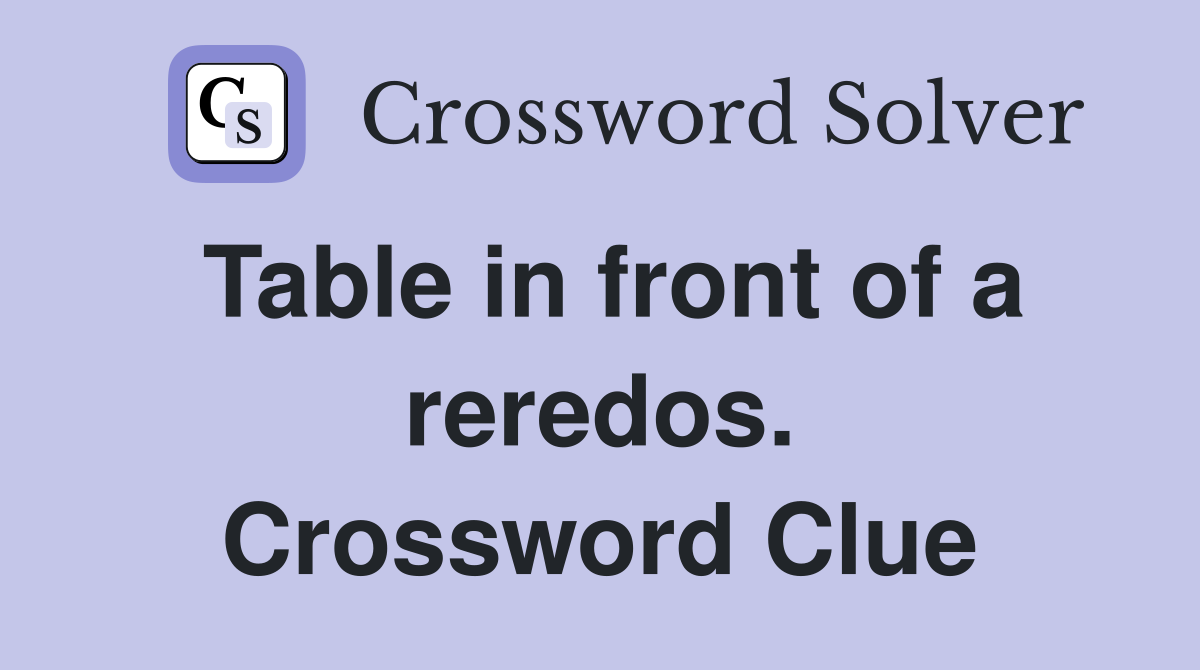 Table in front of a reredos. Crossword Clue