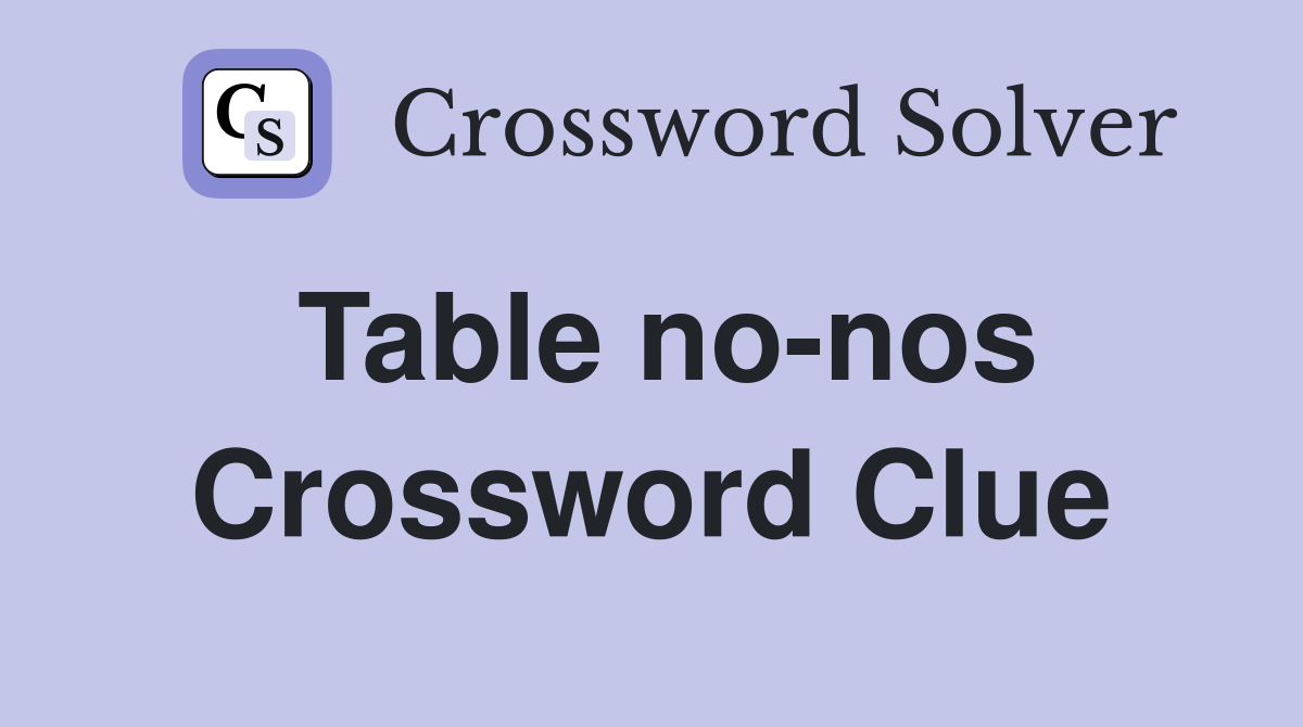 Table no-nos Crossword Clue