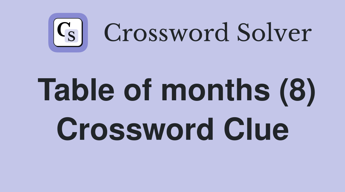 Table of months (8) Crossword Clue