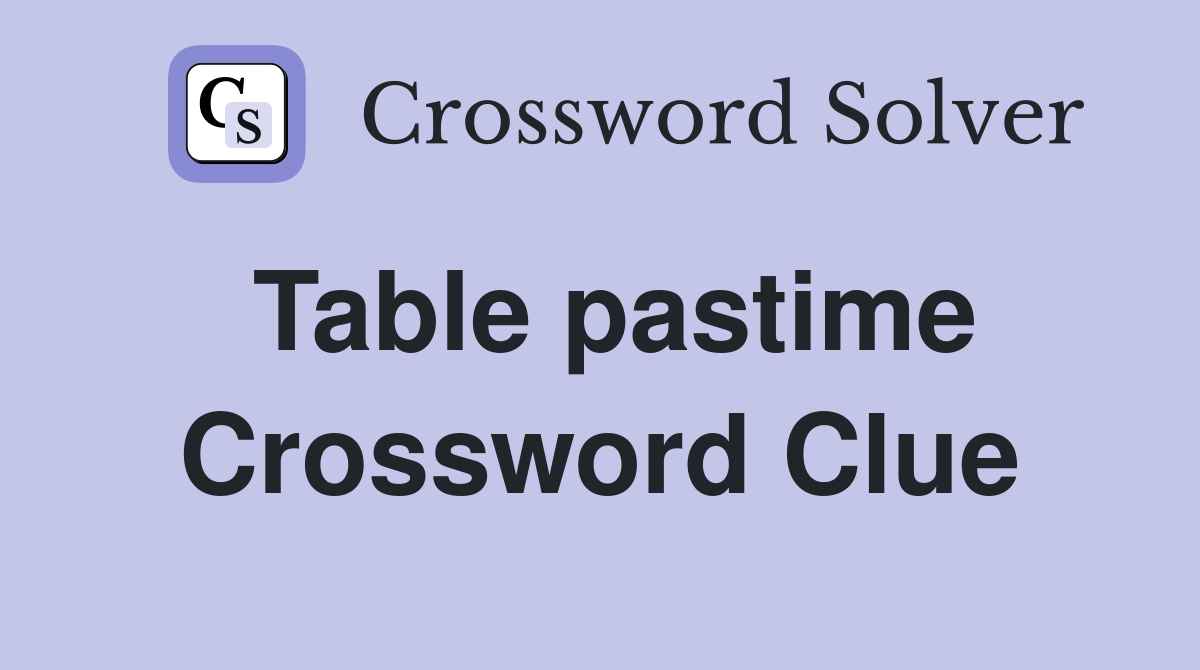 Table pastime Crossword Clue
