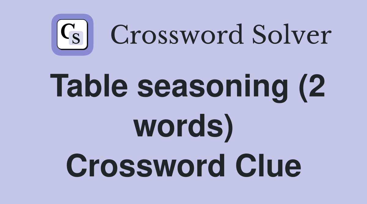Table seasoning (2 words) Crossword Clue