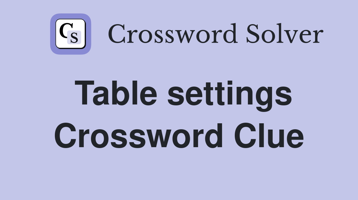 Table settings Crossword Clue