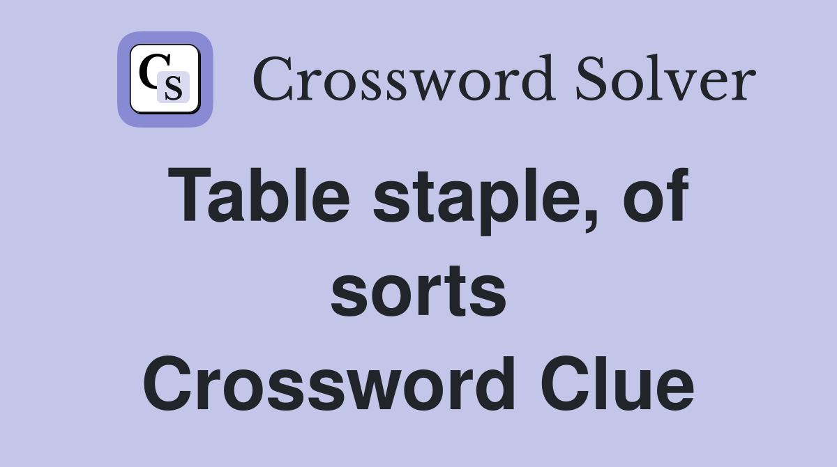 Table staple, of sorts Crossword Clue