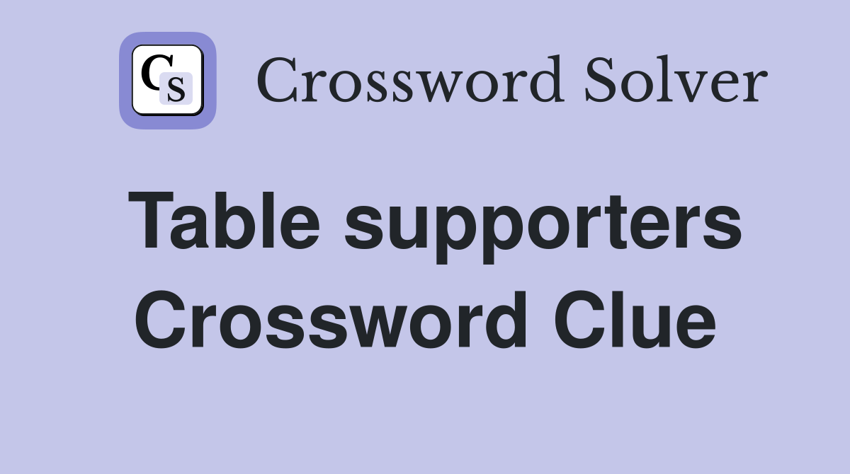 Table supporters Crossword Clue