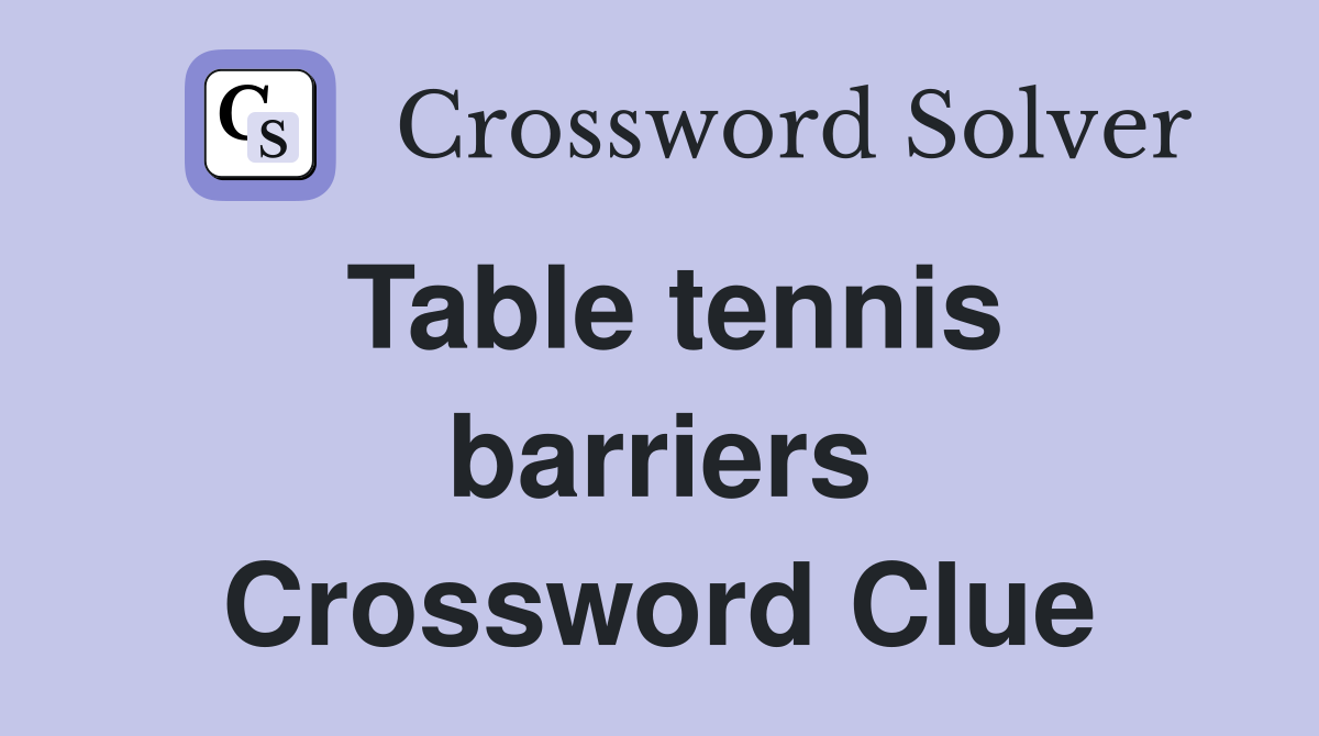 Table tennis barriers Crossword Clue