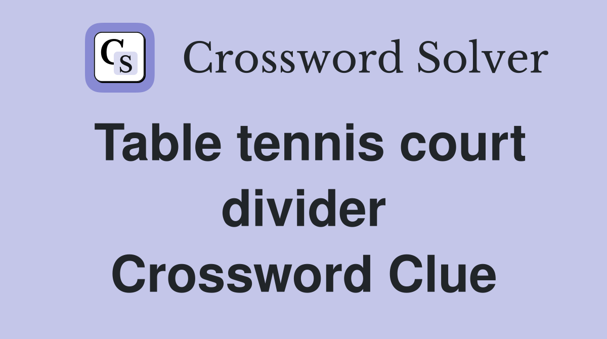 Table tennis court divider Crossword Clue