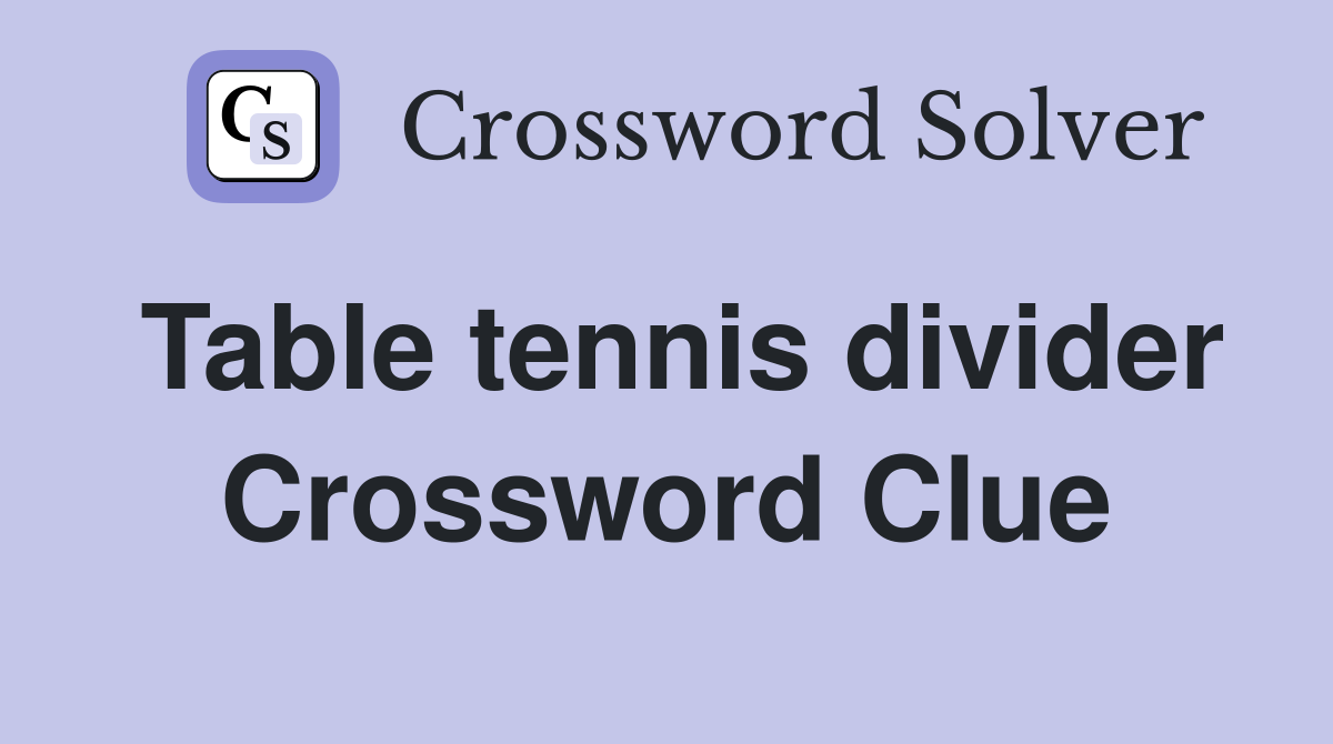 Table tennis divider Crossword Clue