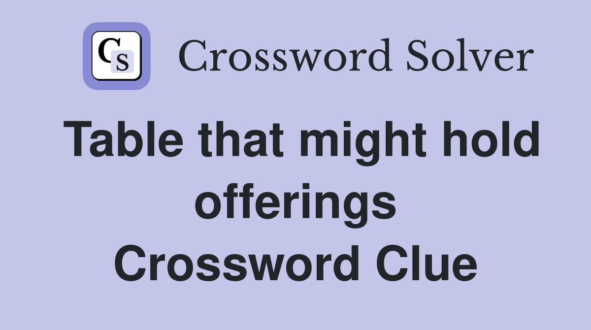 Table that might hold offerings Crossword Clue