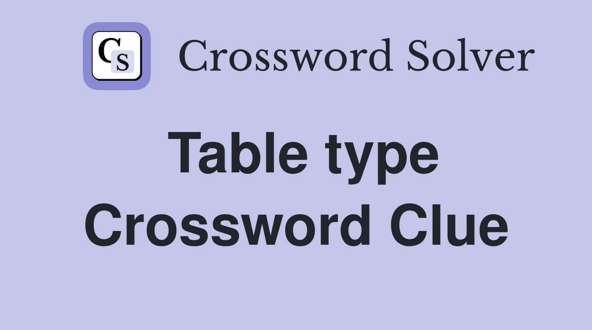 Table type Crossword Clue