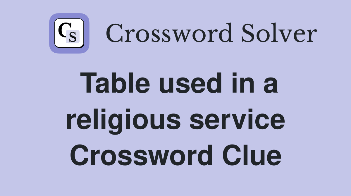 Table used in a religious service Crossword Clue