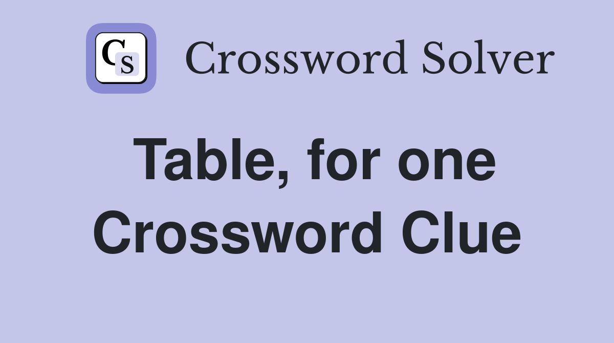 Table, for one Crossword Clue