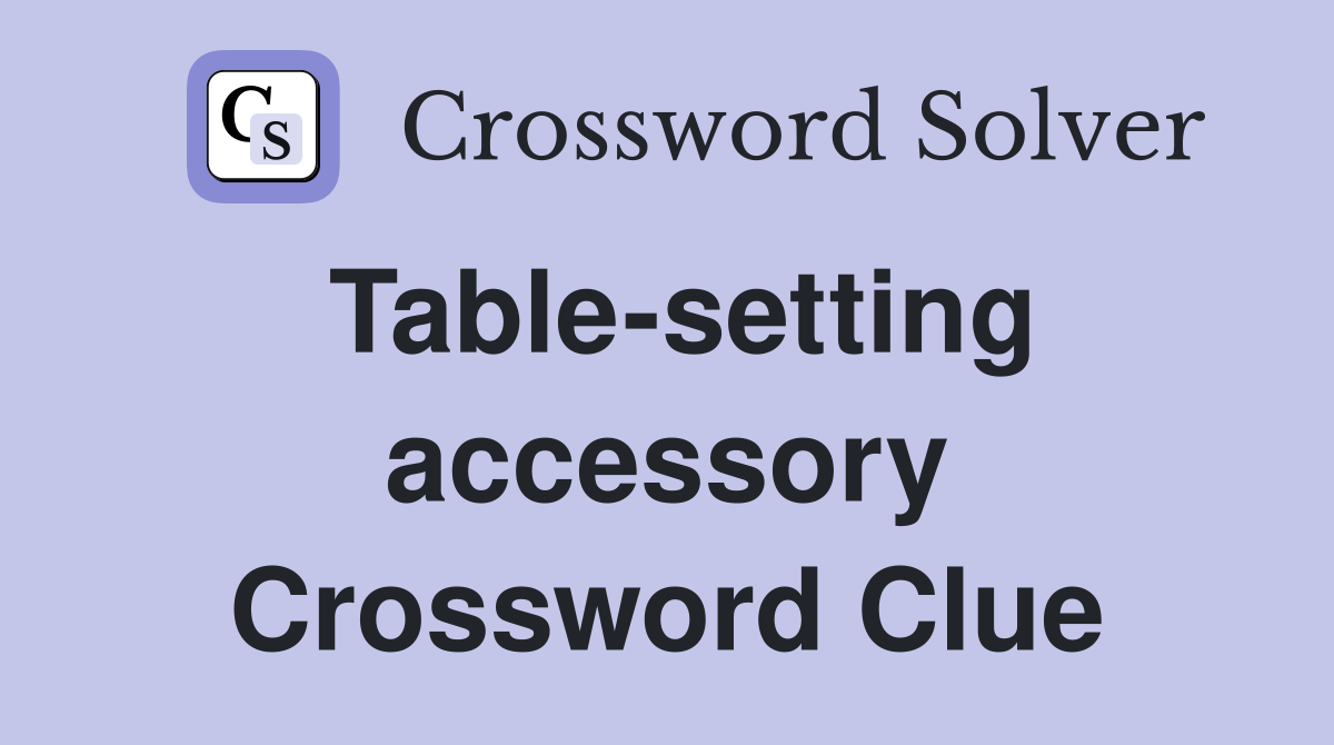 Table-setting accessory Crossword Clue