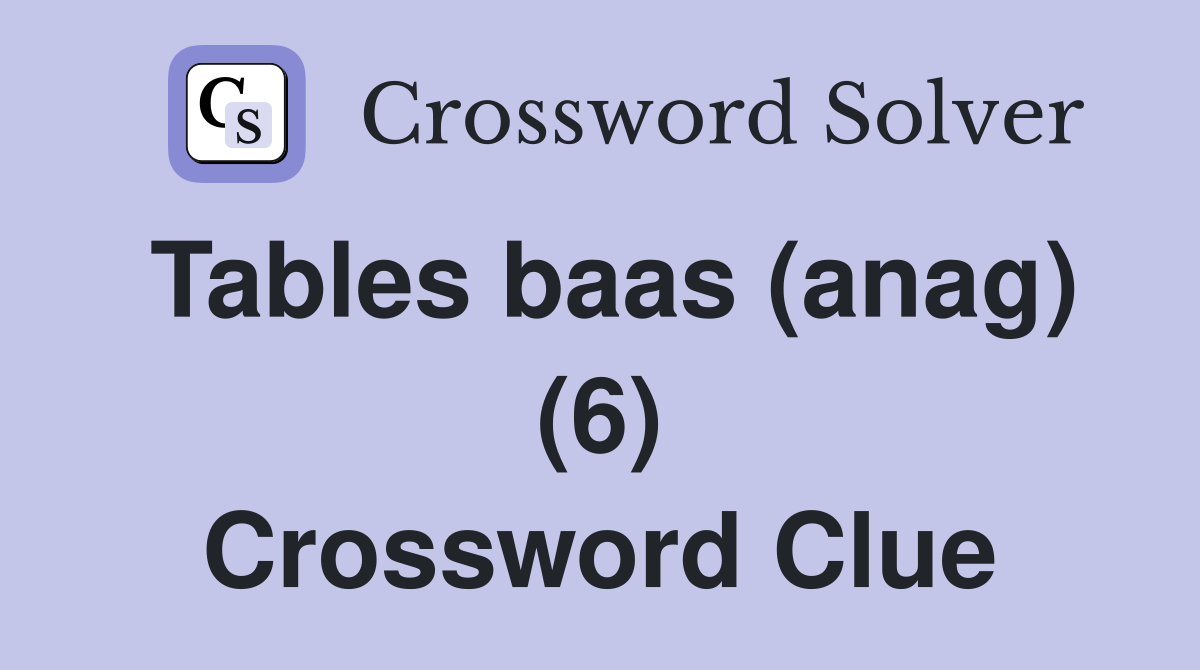 Tables baas (anag) (6) Crossword Clue