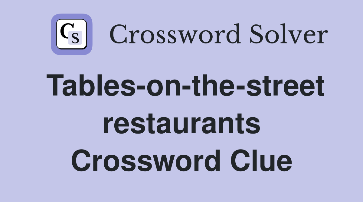 Tables-on-the-street restaurants Crossword Clue