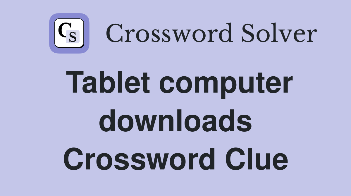 Tablet computer downloads Crossword Clue