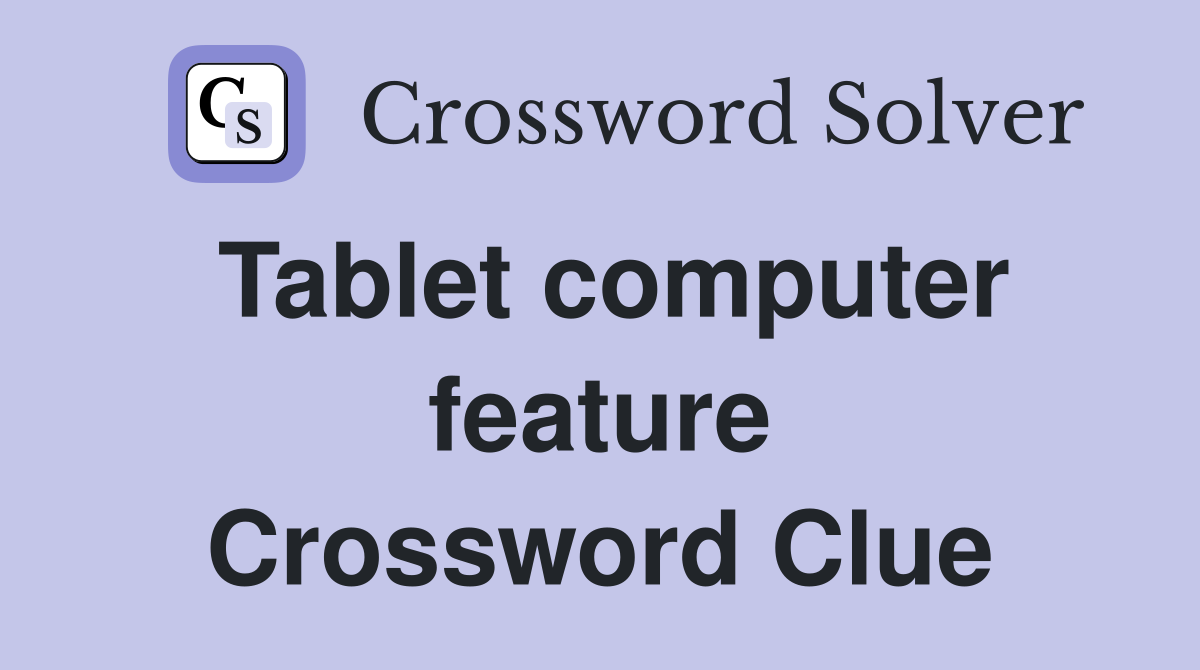 Tablet computer feature Crossword Clue