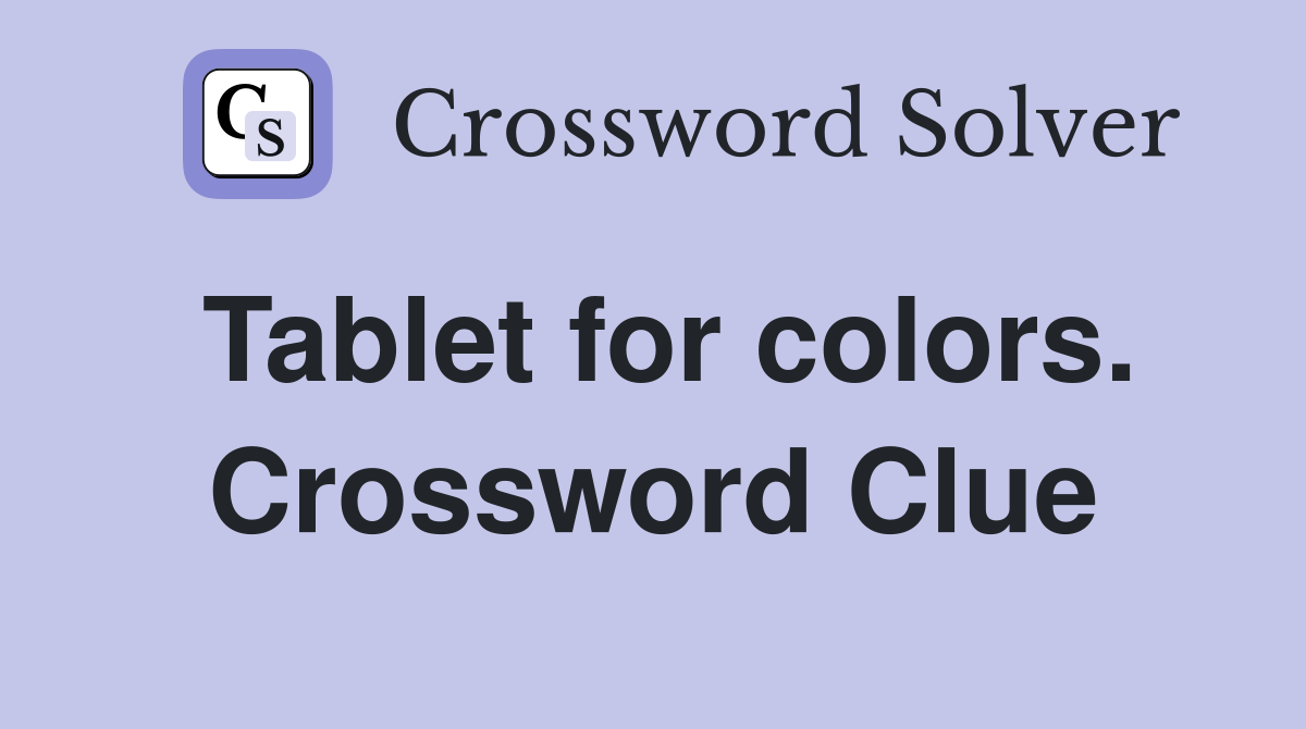 Tablet for colors. Crossword Clue