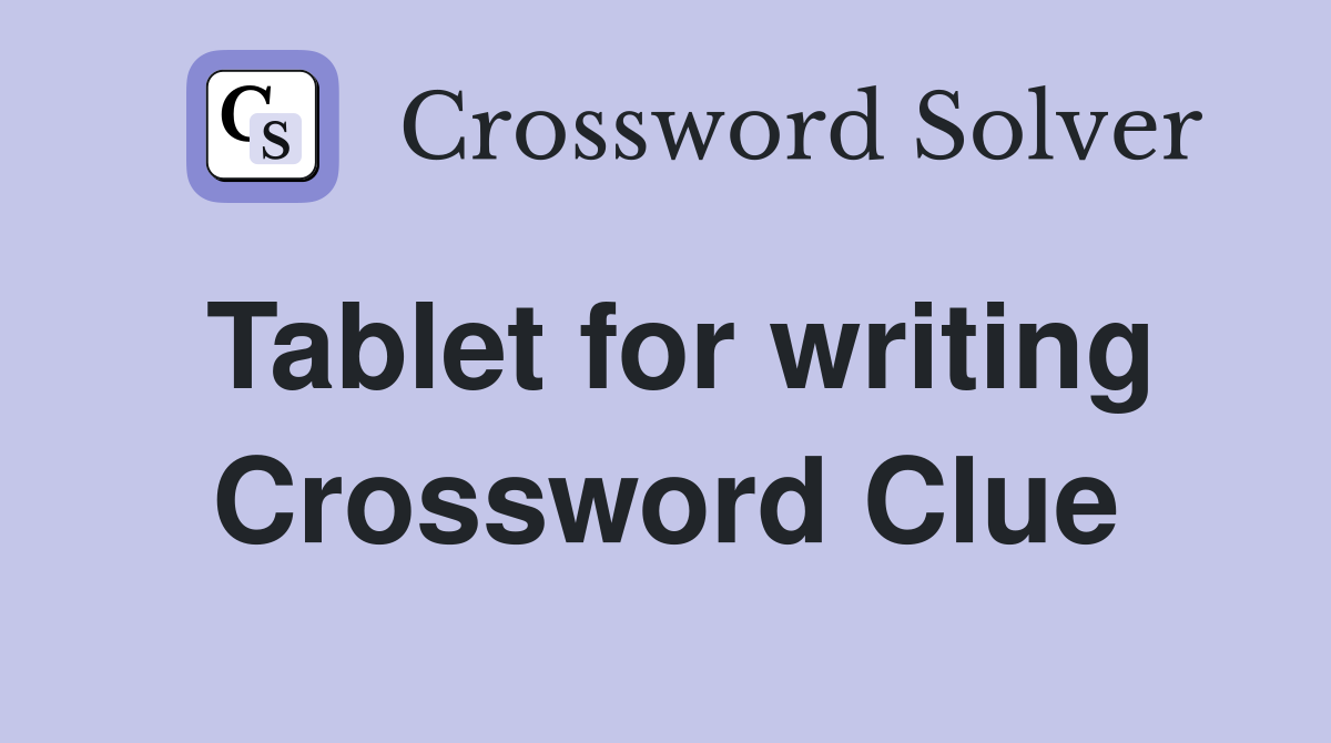 Tablet for writing Crossword Clue