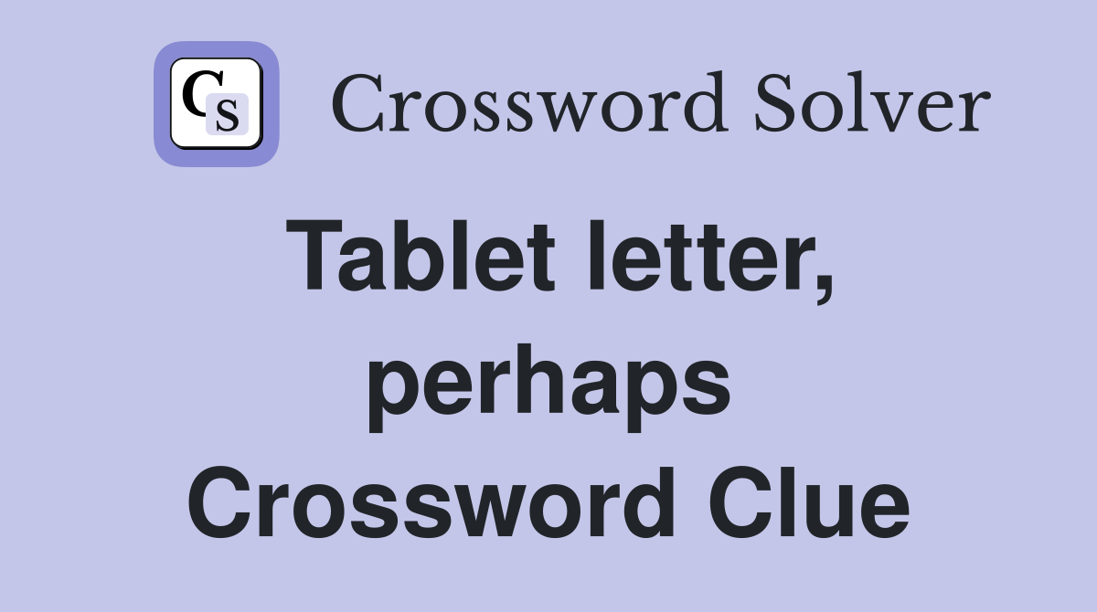 Tablet letter, perhaps Crossword Clue