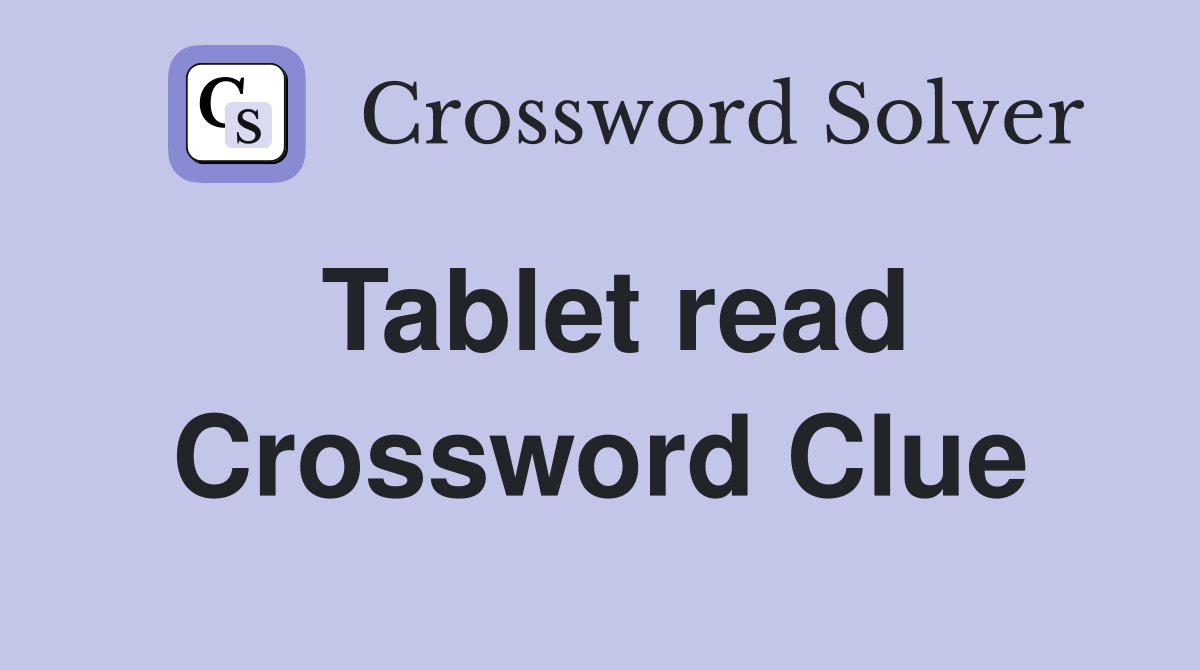 Tablet read Crossword Clue