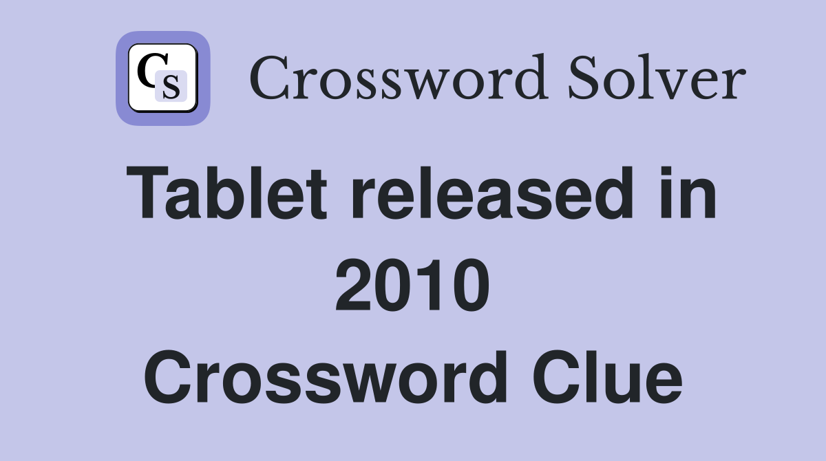 Tablet released in 2010 Crossword Clue