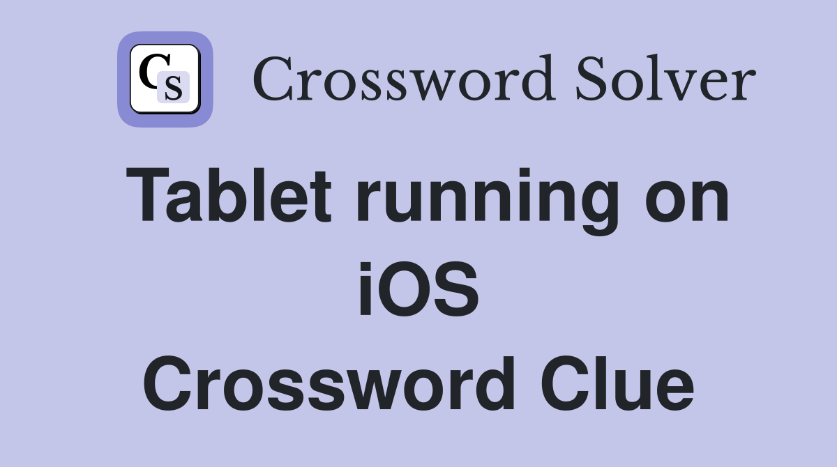 Tablet running on iOS Crossword Clue