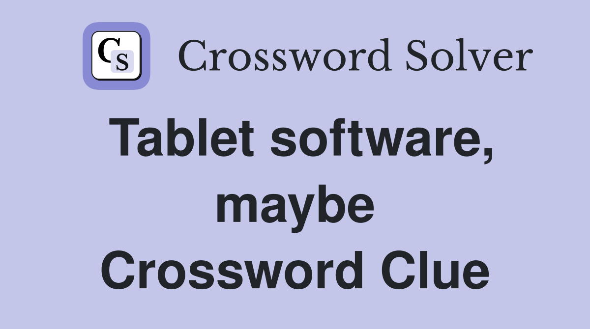 Tablet software, maybe Crossword Clue