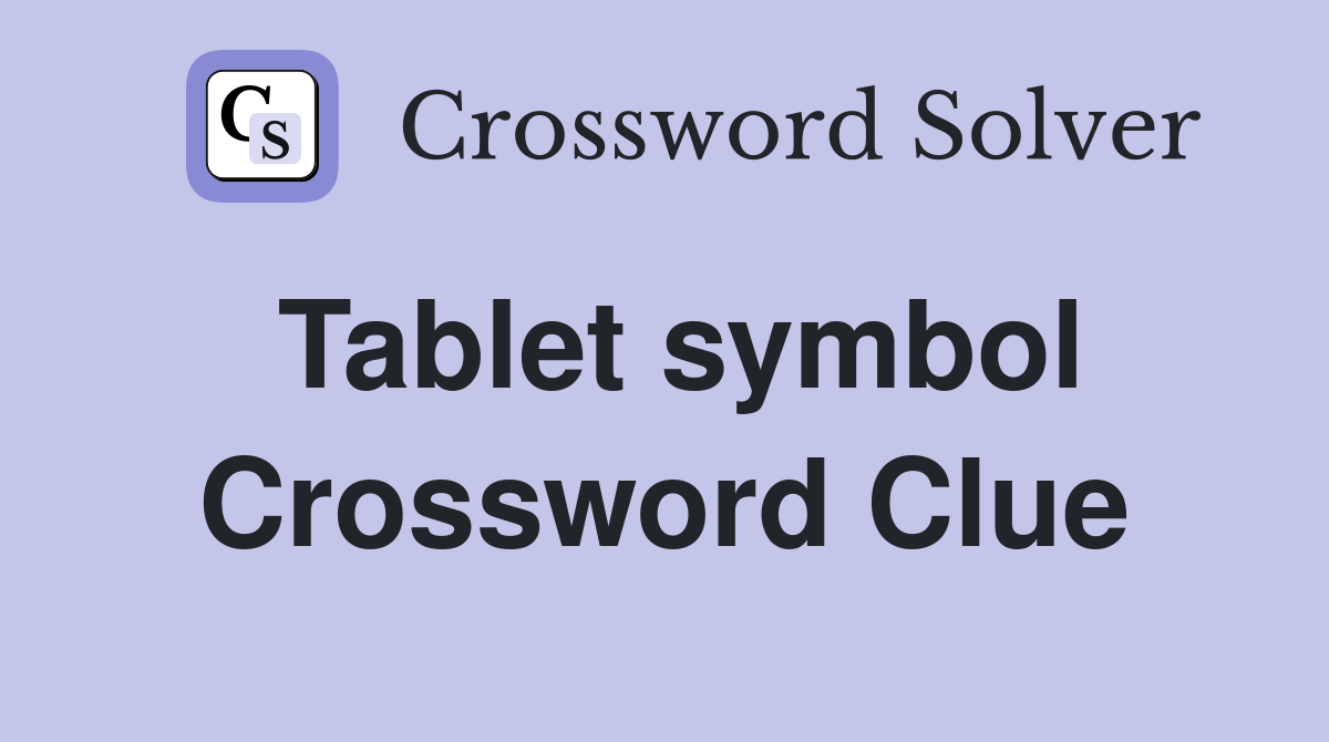 Tablet symbol Crossword Clue