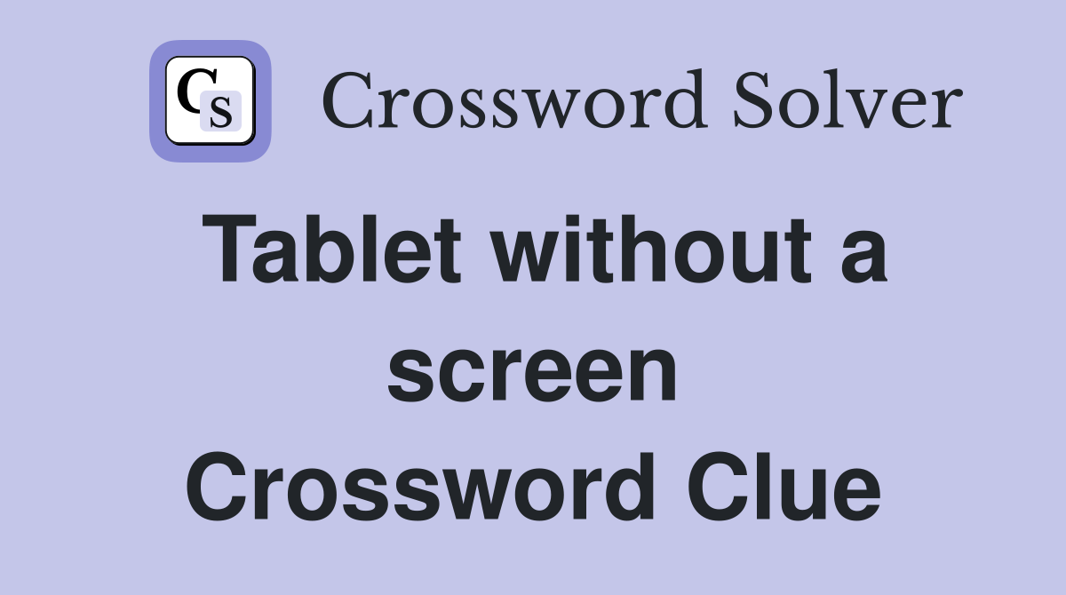 Tablet without a screen Crossword Clue