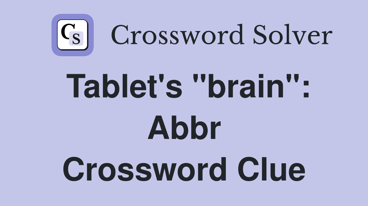 Tablet's "brain": Abbr Crossword Clue