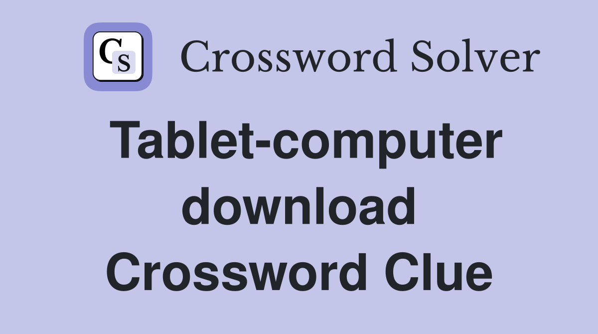 Tablet-computer download Crossword Clue