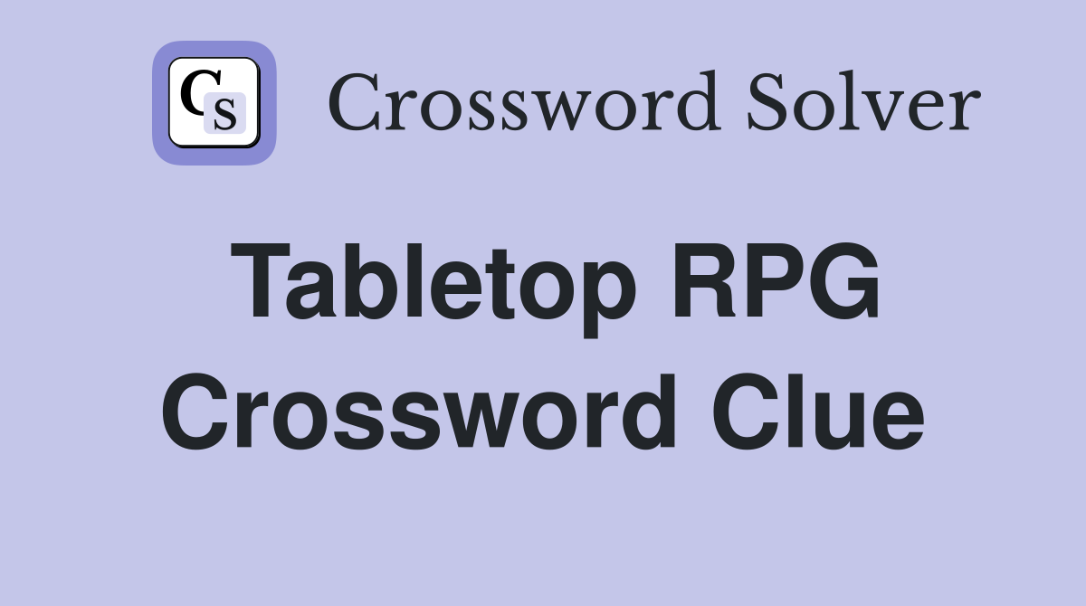 Tabletop RPG Crossword Clue