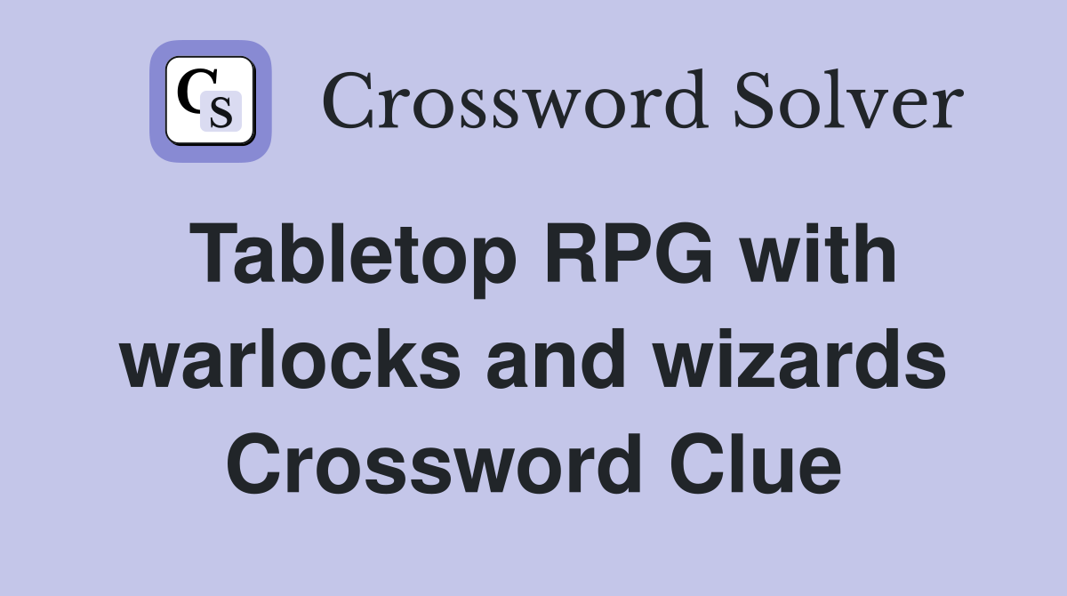 Tabletop RPG with warlocks and wizards Crossword Clue