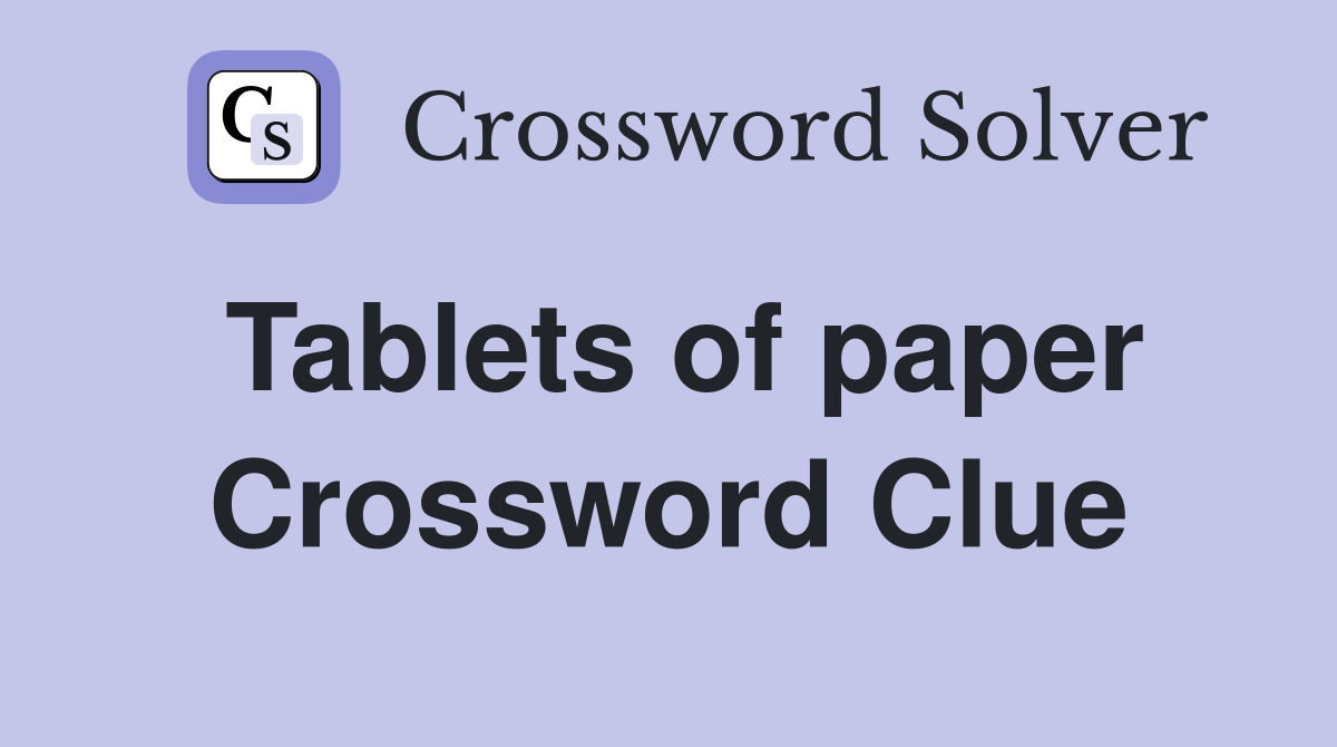 Tablets of paper Crossword Clue