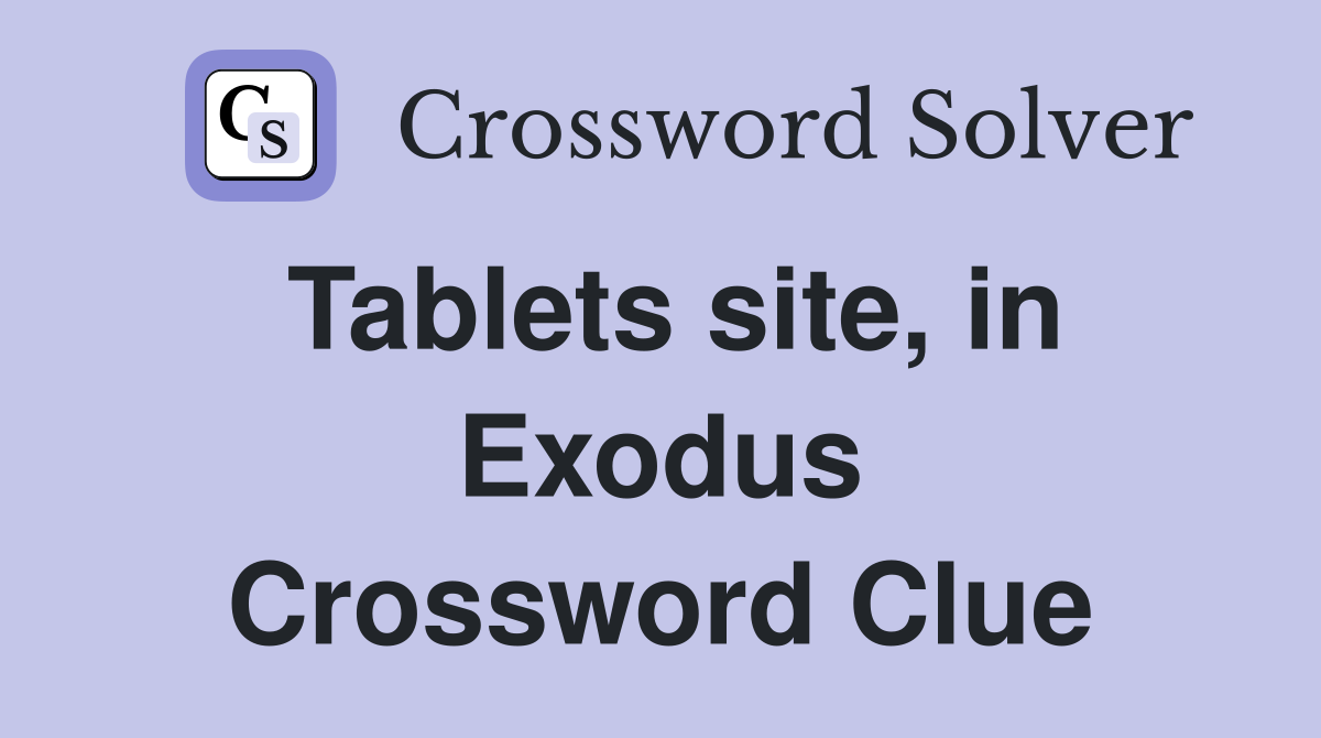 Tablets site, in Exodus Crossword Clue