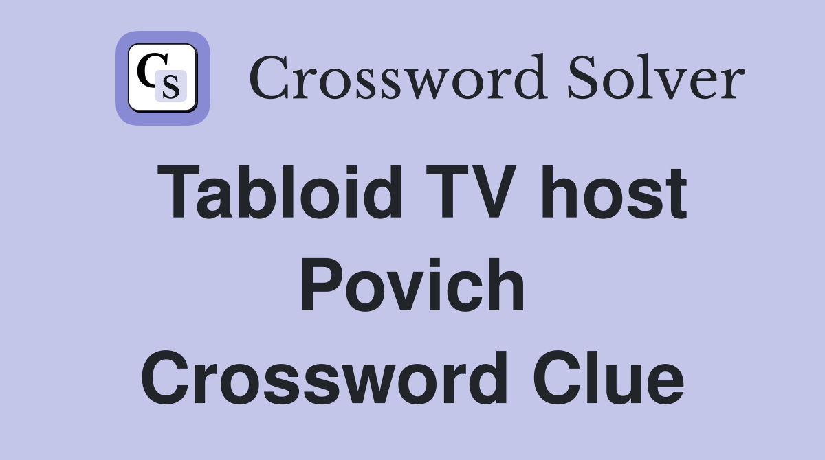Tabloid TV host Povich Crossword Clue