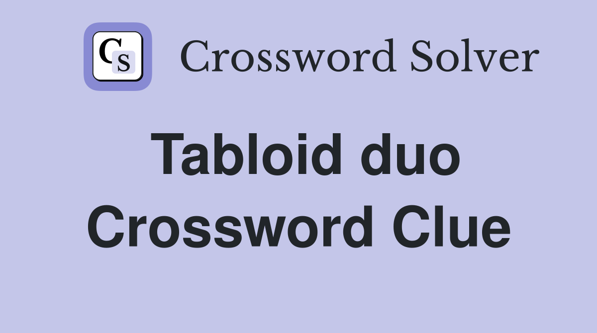 Tabloid duo Crossword Clue