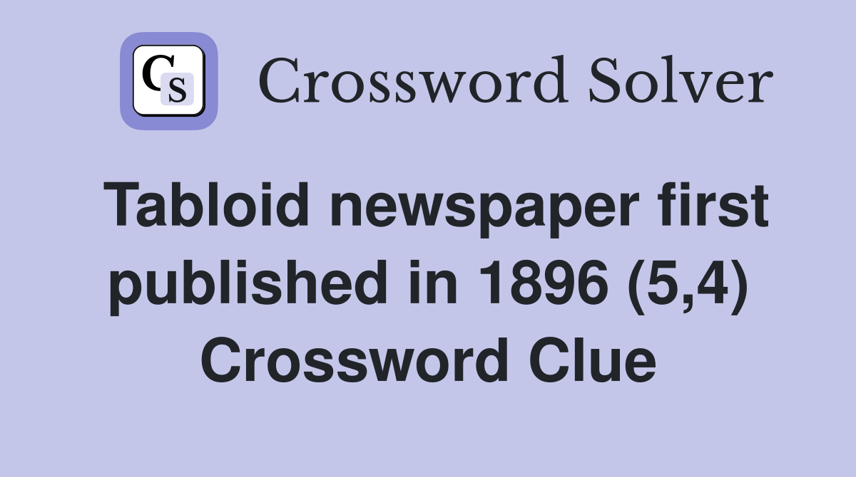 Tabloid newspaper first published in 1896 (5,4) Crossword Clue