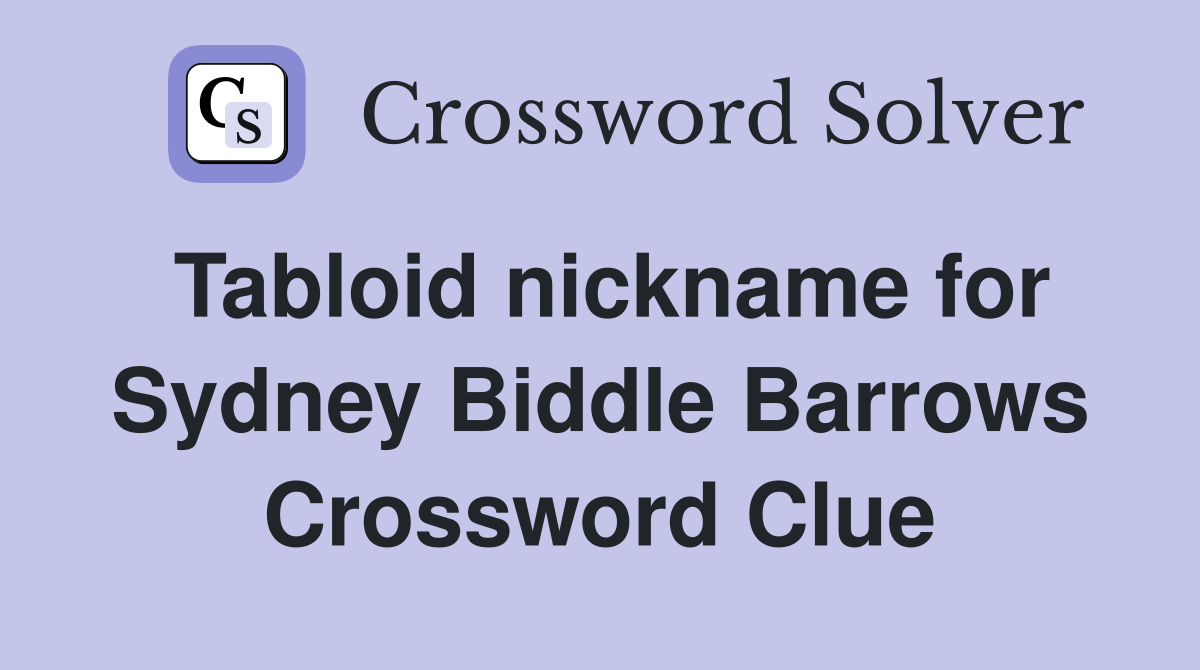 Tabloid nickname for Sydney Biddle Barrows Crossword Clue