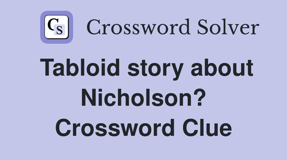 Tabloid story about Nicholson? Crossword Clue