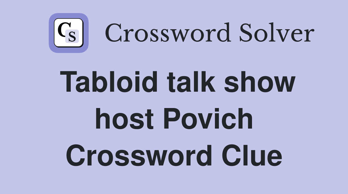 Tabloid talk show host Povich Crossword Clue